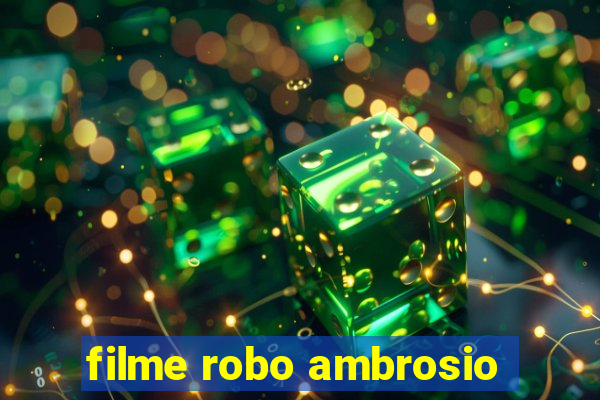 filme robo ambrosio